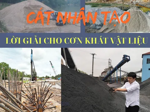 Tương lai cát nhân tạo: Lời giải cho cơn “khát” vật liệu xây dựng