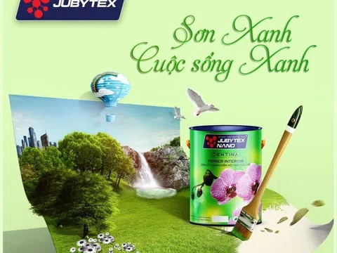 Sơn Jubytex: Sơn xanh - Cuộc sống xanh