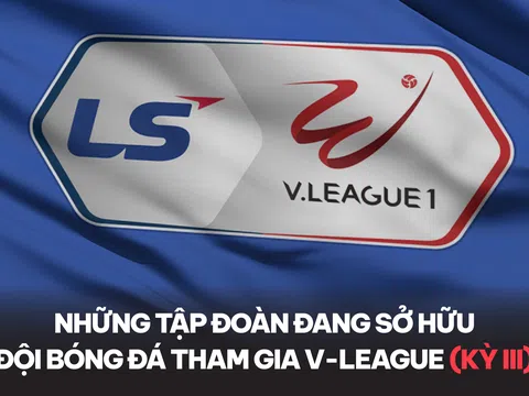 Những tập đoàn đang sở hữu đội bóng đá tham gia V-League (Kỳ 3)