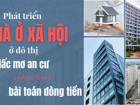 Phát triển nhà ở xã hội ở đô thị: Khi giấc mơ an cư chạm trán bài toán dòng tiền