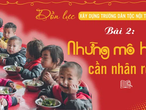 Dồn lực xây dựng trường dân tộc nội trú: Những mô hình cần nhân rộng