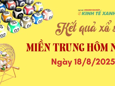 Kết quả xổ số miền Trung hôm nay 18/8/2025 - XSMT