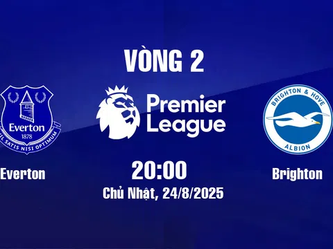 Trực tiếp bóng đá Everton vs Brighton Ngoại hạng Anh 20h00, 24/8/2025