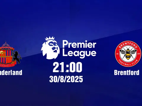 Trực tiếp bóng đá Sunderland vs Brentford Ngoại hạng Anh 21h00, 30/8/2025