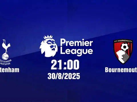 Trực tiếp bóng đá Tottenham vs Bournemouth Ngoại hạng Anh 21h00, 30/8/2025