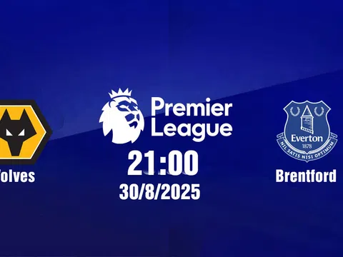 Trực tiếp bóng đá Wolves vs Everton Ngoại hạng Anh 21h00, 30/8/2025