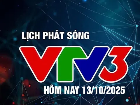 Lịch phát sóng VTV3 hôm nay ngày 13/10/2025