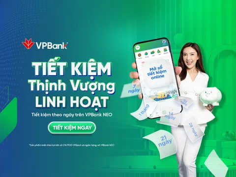 Tiết kiệm Thịnh Vượng linh hoạt – Gia tăng lợi ích cho khách hàng