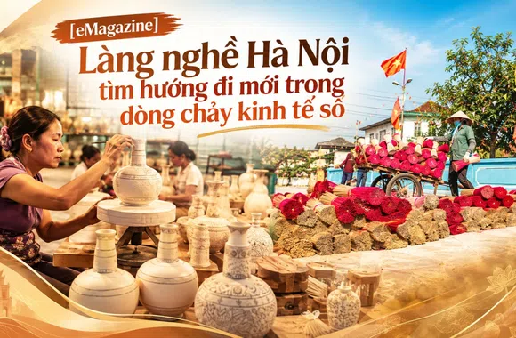 [eMagazine] Làng nghề Hà Nội tìm hướng đi mới trong dòng chảy kinh tế số