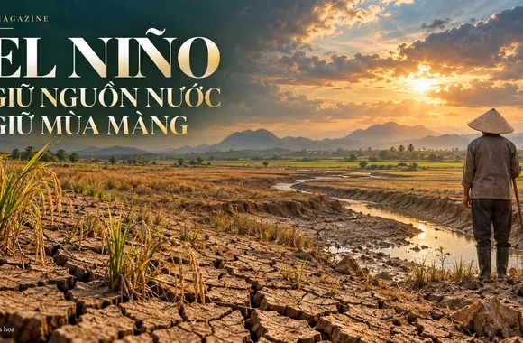 [Emagazine] El Niño đe dọa an ninh lương thực: Giữ nguồn nước, giữ mùa màng