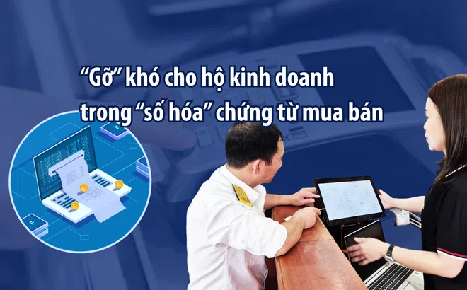 “Gỡ” khó cho hộ kinh doanh trong “số hóa” chứng từ mua bán