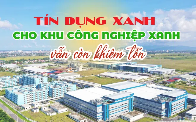 Tín dụng xanh cho khu công nghiệp xanh vẫn còn khiêm tốn