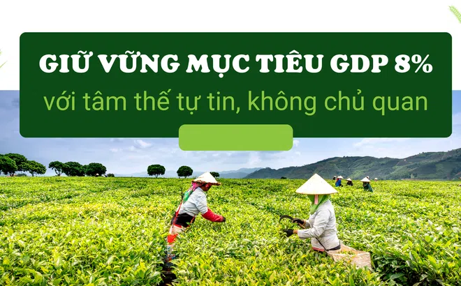 Giữ vững mục tiêu GDP 8% với tâm thế tự tin, không chủ quan