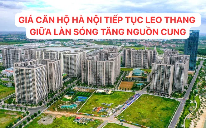 Giá căn hộ Hà Nội tiếp tục leo thang giữa làn sóng tăng nguồn cung