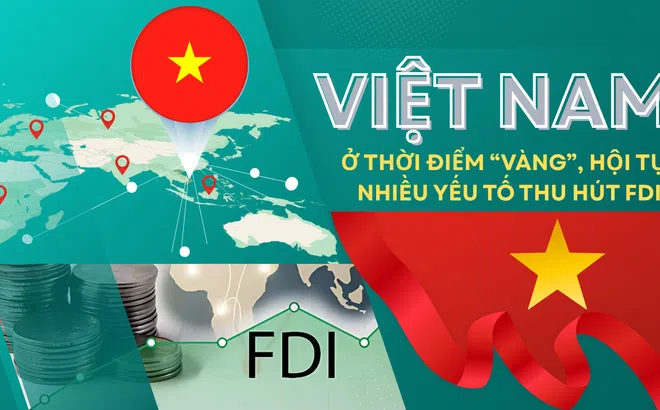 [Emagazine] Việt Nam ở thời điểm “vàng”, hội tụ nhiều yếu tố thu hút FDI